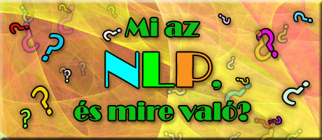 NLP = Neuro Lingvisztikus Programozás