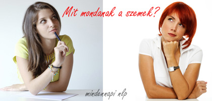NLP módzser, mit mondanak a szemek NLP módzser, mit mondanak a szemek