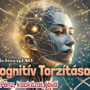 Kognitív Torzítások - Gondolkodásunk rejtett csapdái 02. Pénz, kockázat, jövő