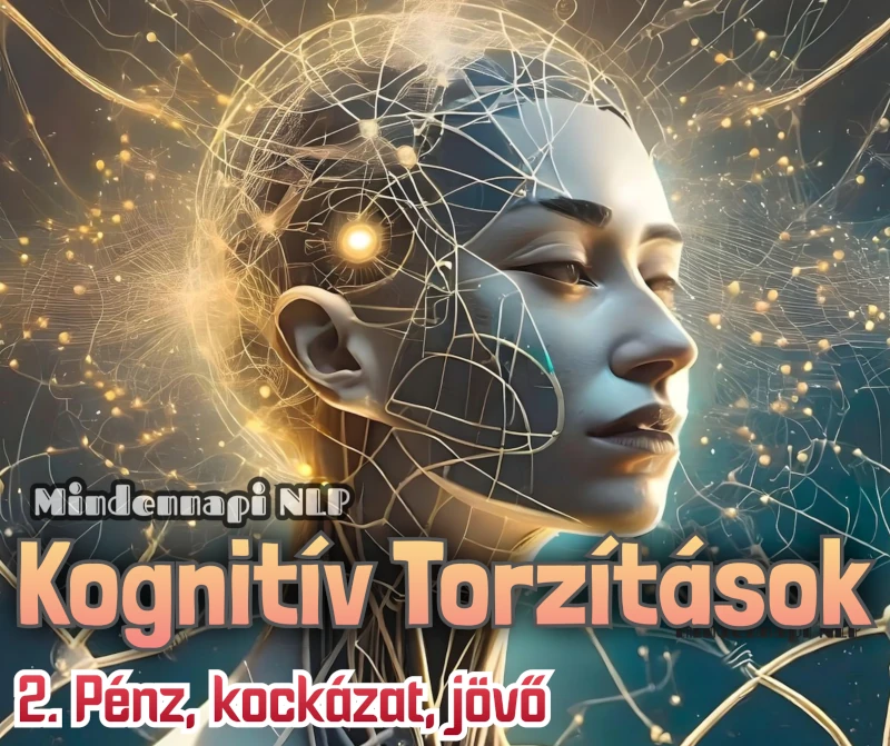Kognitív Torzítások - Gondolkodásunk rejtett csapdái 02. Pénz, kockázat, jövő
